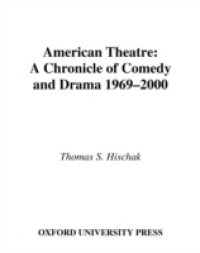 American Theatre: A Chronicle of Comedy and Drama, 1969-2000
