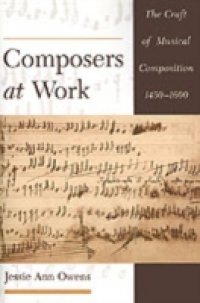 Composers at Work: The Craft of Musical Composition 1450-1600