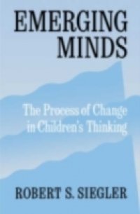 Emerging Minds: The Process of Change in Children`s Thinking