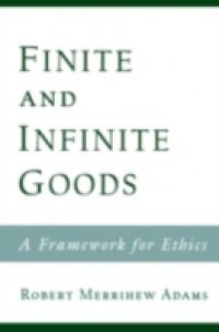 Finite and Infinite Goods: A Framework for Ethics