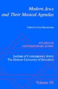 Studies in Contemporary Jewry: Volume IX: Modern Jews and Their Musical Agendas