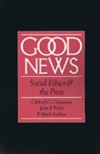 Good News: Social Ethics and the Press