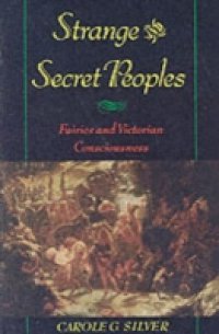 Читать Strange and Secret Peoples: Fairies and Victorian Consciousness