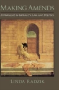 Making Amends: Atonement in Morality, Law, and Politics