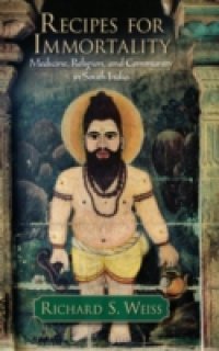 Recipes for Immortality: Healing, Religion, and Community in South India