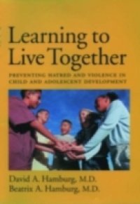 Learning to Live Together: Preventing Hatred and Violence in Child and Adolescent Development