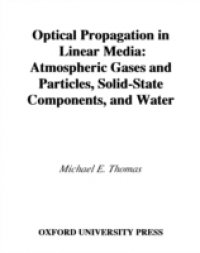 Optical Propagation in Linear Media: Atmospheric Gases and Particles, Solid-State Components, and Water