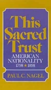 This Sacred Trust American Nationality 1778-1898