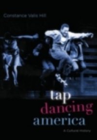 Tap Dancing America: A Cultural History