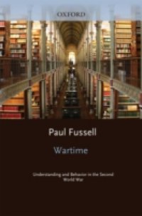 Wartime: Understanding and Behavior in the Second World War