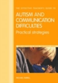 Effective Teacher`s Guide to Autism and Communication Difficulties