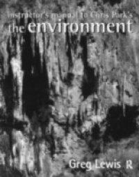 Instructor`s Manual to Chris Park`s The Environment