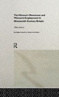 Women`s Movement and Women`s Employment in Nineteenth Century Britain