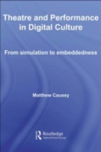 Theatre and Performance in Digital Culture