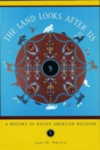 Land Looks After Us: A History of Native American Religion