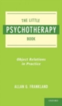 Little Psychotherapy Book: Object Relations in Practice