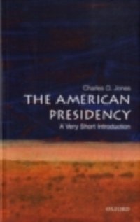 American Presidency: A Very Short Introduction