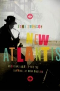 New Atlantis: Musicians Battle for the Survival of New Orleans