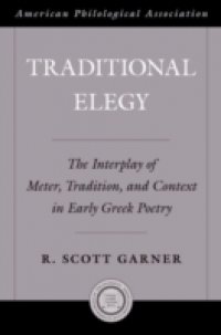 Traditional Elegy: The Interplay of Meter, Tradition, and Context in Early Greek Poetry