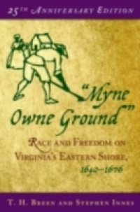 Myne Owne Ground: Race and Freedom on Virginia`s Eastern Shore, 1640-1676