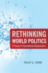 Rethinking World Politics: A Theory of Transnational Neopluralism
