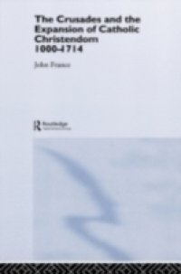 Crusades and the Expansion of Catholic Christendom, 1000-1714