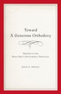 Toward a Generous Orthodoxy: Prospects for Hans Freis Postliberal Theology