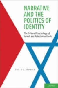 Narrative and the Politics of Identity: The Cultural Psychology of Israeli and Palestinian Youth