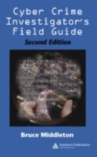 Cyber Crime Investigator`s Field Guide