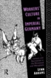 Workers` Culture in Imperial Germany