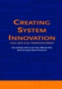 Creating System Innovation How Large Scale Transitions Emerge