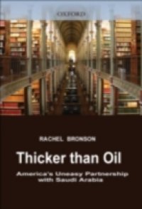 Thicker Than Oil America`s Uneasy Partnership with Saudi Arabia