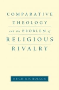Comparative Theology and the Problem of Religious Rivalry