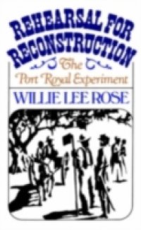 Rehearsal for Reconstruction: The Port Royal Experiment