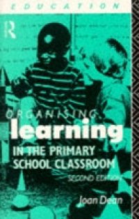 Organising Learning in the Primary School Classroom