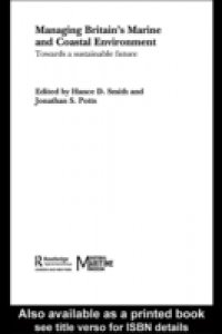 Managing Britain`s Marine and Coastal Environment