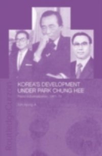 Korea`s Development Under Park Chung Hee