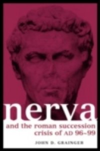 Nerva and the Roman Succession Crisis of AD 96-99