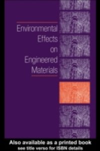 Environmental Effects on Engineered Materials