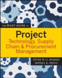 Wiley Guide to Project Technology, Supply Chain, and Procurement Management
