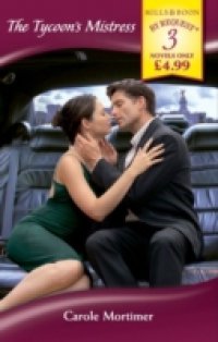 Tycoon`s Mistress: His Cinderella Mistress / The Unwilling Mistress / The Deserving Mistress (Mills & Boon By Request) (The Calendar Brides, Book 1)