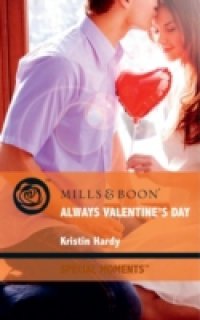 Always Valentine`s Day (Mills & Boon Cherish) (Holiday Hearts, Book 5)