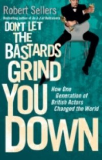 Don`t Let the Bastards Grind You Down