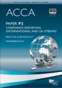 ACCA Paper P2 – Corporate Reporting (INT and UK) Practice and revision kit (Revised Edition)