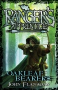 Ranger`s Apprentice 4: Oakleaf Bearers
