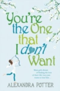 You`re the One that I don`t want