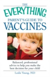 Читать Everything Parent`s Guide to Vaccines