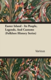 Easter Island – Its People, Legends, and Customs (Folklore History Series)