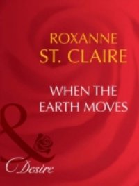 When the Earth Moves (Mills & Boon Desire)