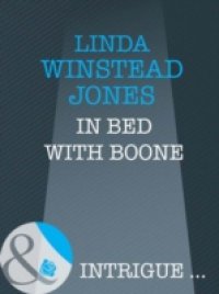 In Bed with Boone (Mills & Boon Intrigue)